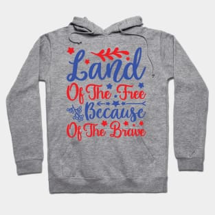 Land of The Free Because of The Brave Hoodie